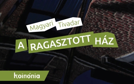 Magyari Tivadar - A ragasztott ház
